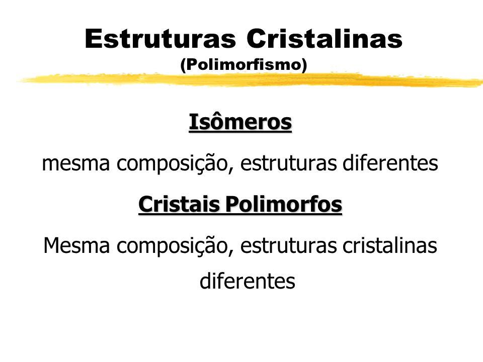 Estruturas Cristalinas (Polimorfismo)