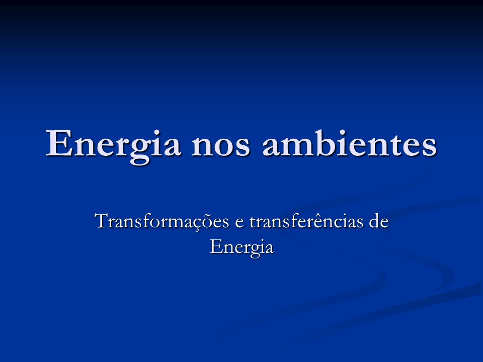 Transformações e transferências de Energia