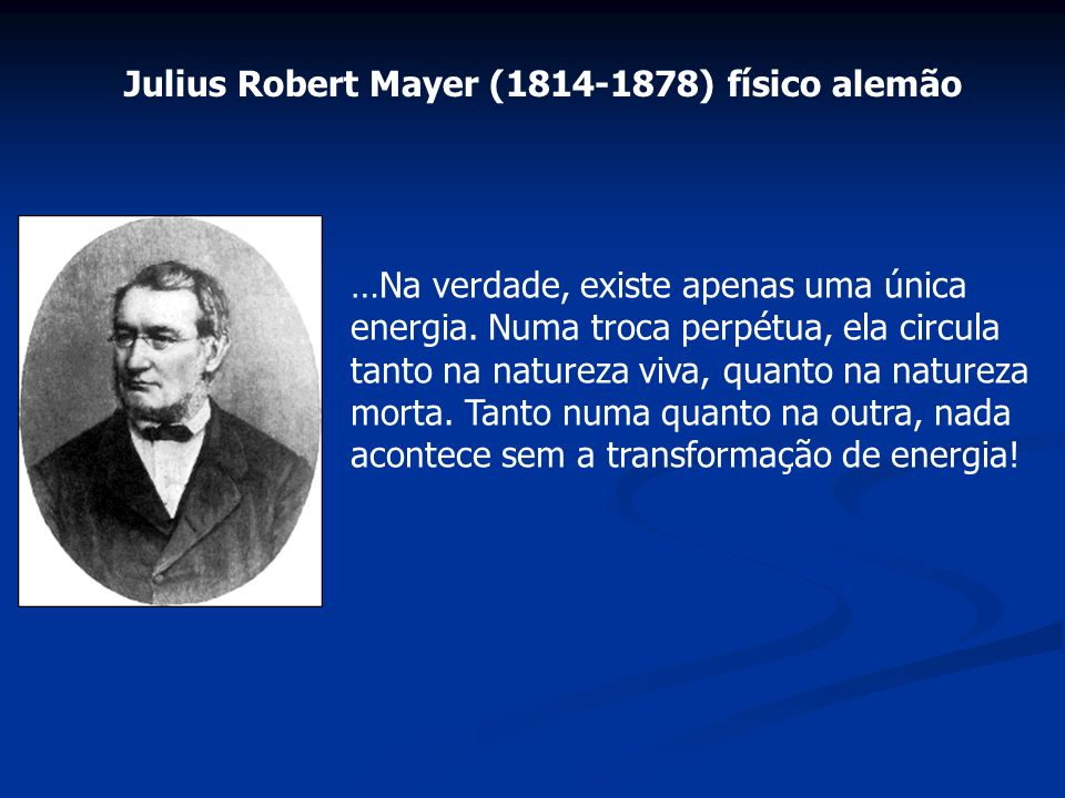 Julius Robert Mayer ( ) físico alemão