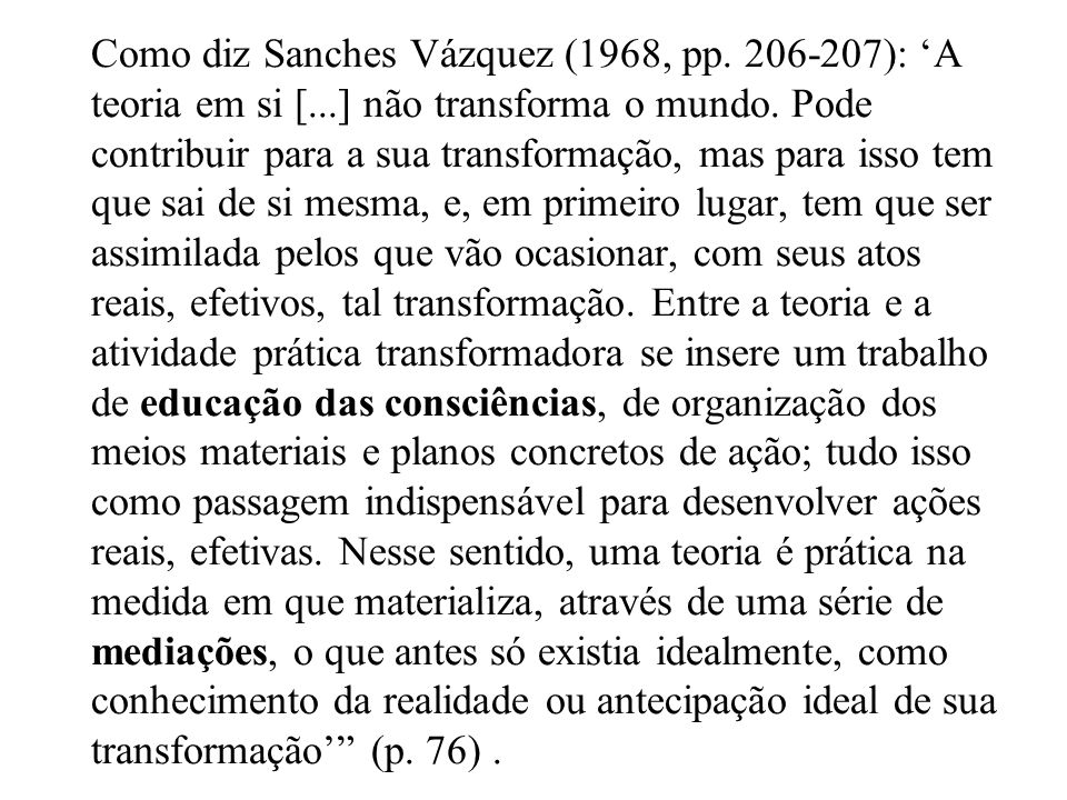 Como diz Sanches Vázquez (1968, pp ): ‘A teoria em si [