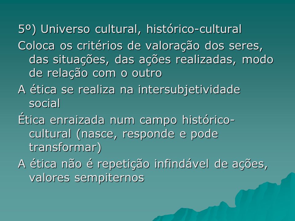 5º) Universo cultural, histórico-cultural