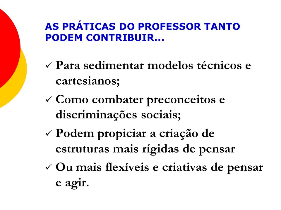 AS PRÁTICAS DO PROFESSOR TANTO PODEM CONTRIBUIR...
