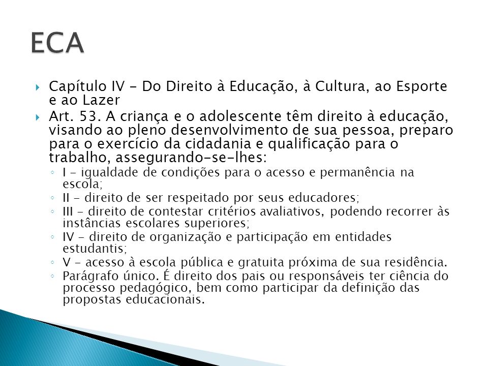 ECA Capítulo IV - Do Direito à Educação, à Cultura, ao Esporte e ao Lazer.