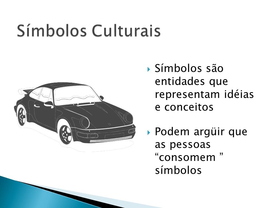 Símbolos Culturais Símbolos são entidades que representam idéias e conceitos.