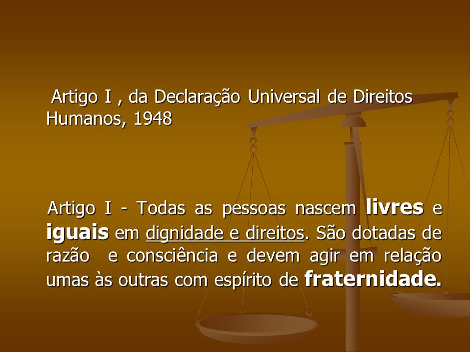 Artigo I , da Declaração Universal de Direitos Humanos, 1948
