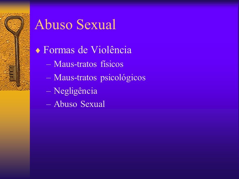 Abuso Sexual Formas de Violência Maus-tratos físicos