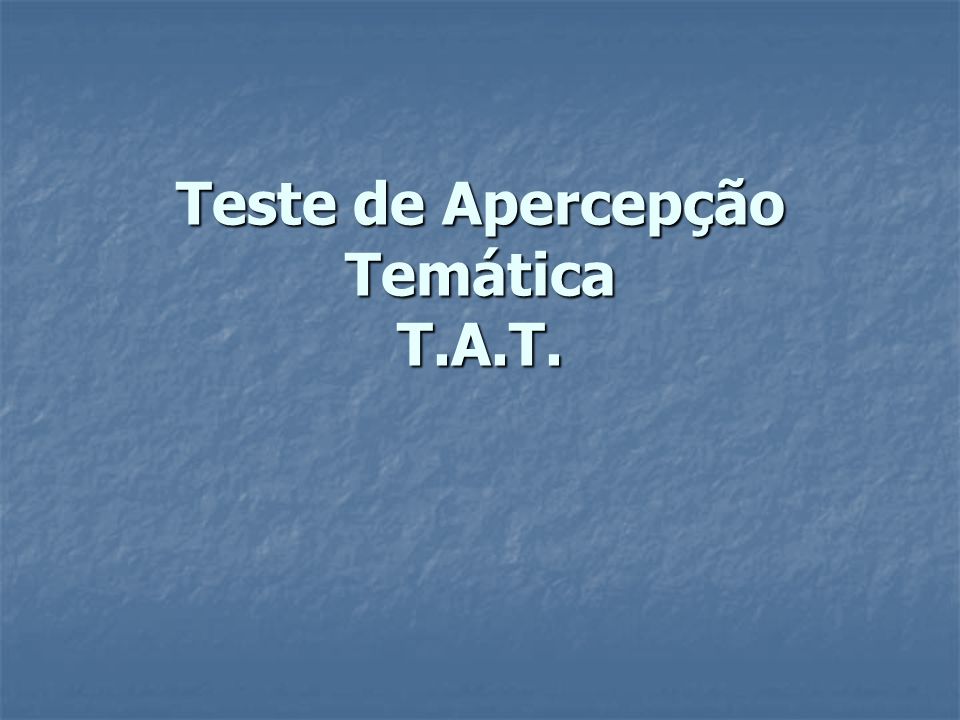 Teste de Apercepção Temática T.A.T.