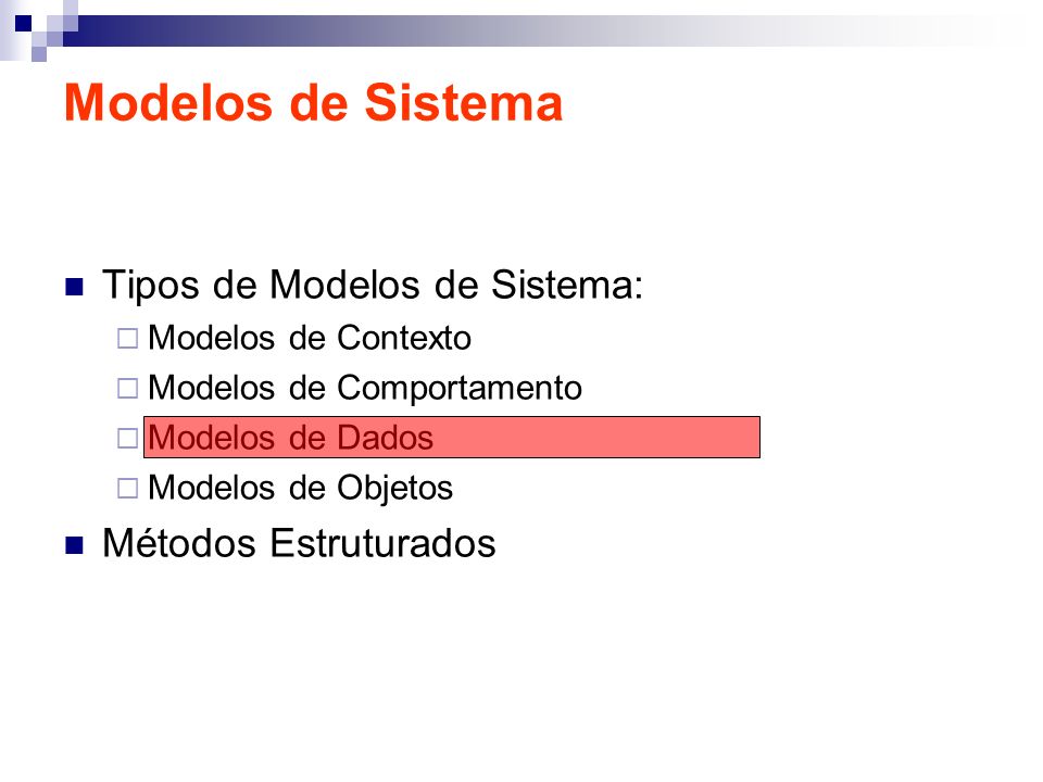Modelos de Sistema Tipos de Modelos de Sistema: Métodos Estruturados