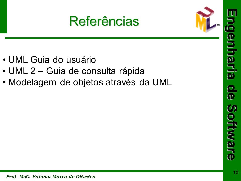 Referências UML Guia do usuário UML 2 – Guia de consulta rápida