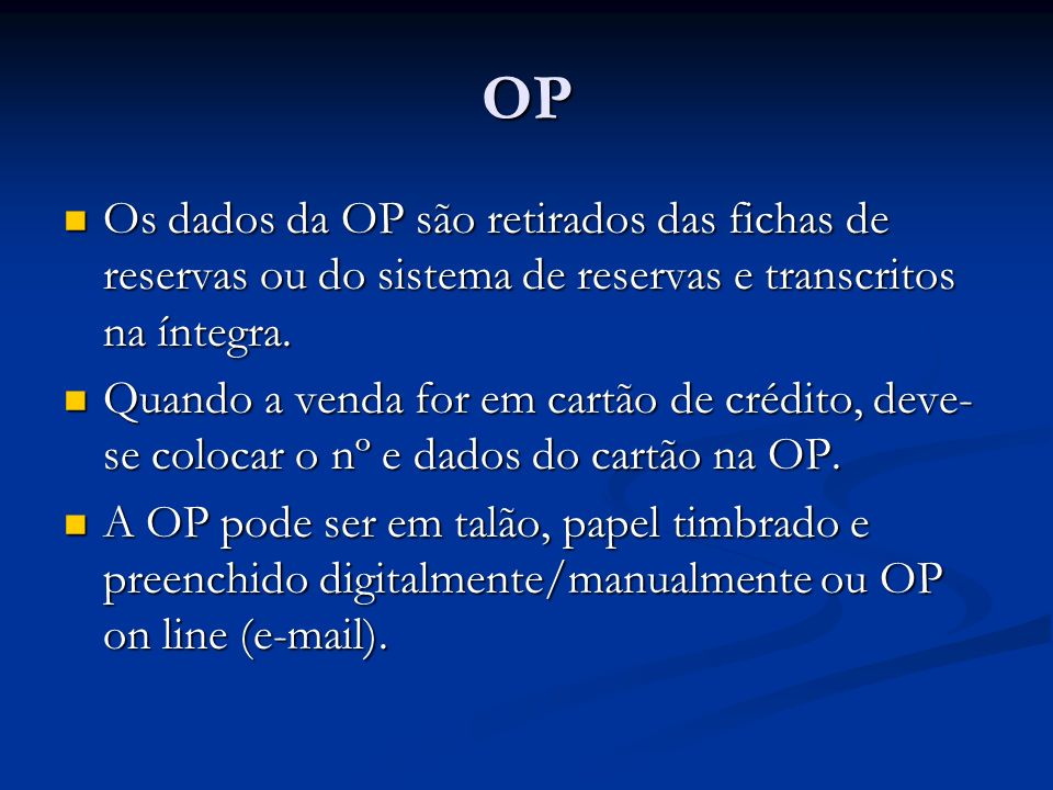 OP Os dados da OP são retirados das fichas de reservas ou do sistema de reservas e transcritos na íntegra.