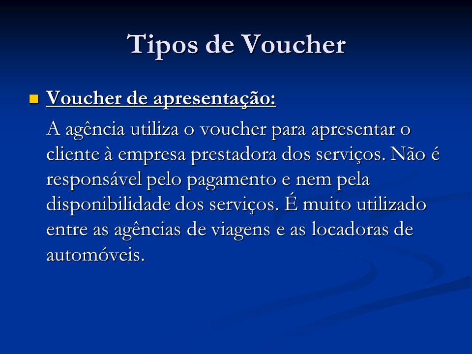 Tipos de Voucher Voucher de apresentação: