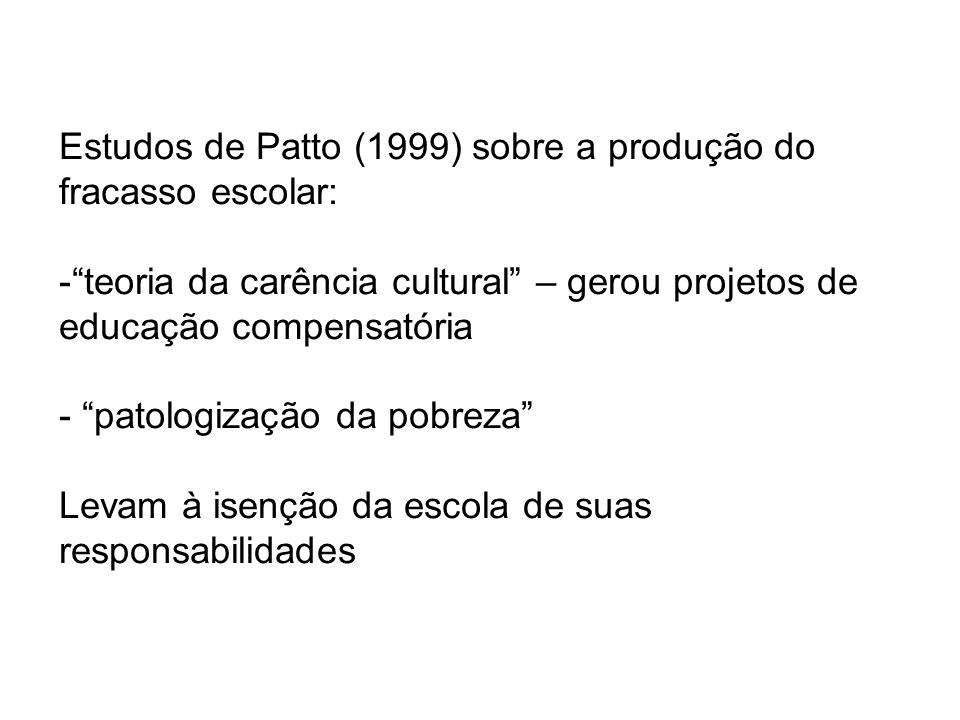 Estudos de Patto (1999) sobre a produção do fracasso escolar:
