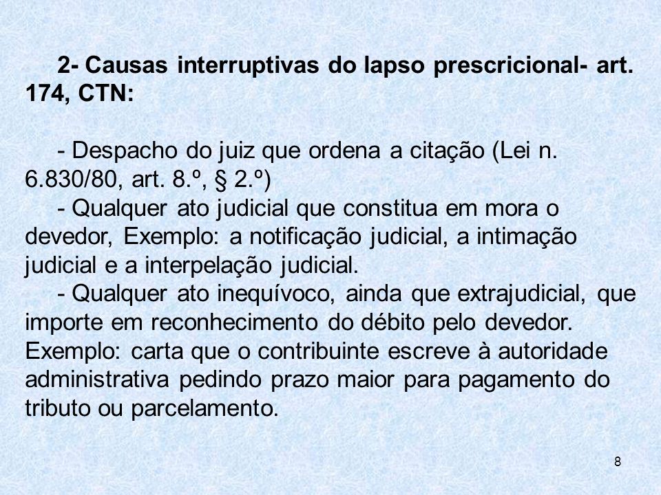 2- Causas interruptivas do lapso prescricional- art. 174, CTN: