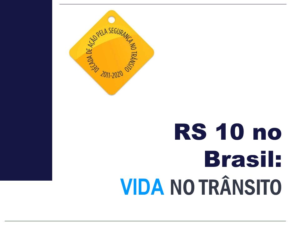 RS 10 no Brasil: VIDA NO TRÂNSITO