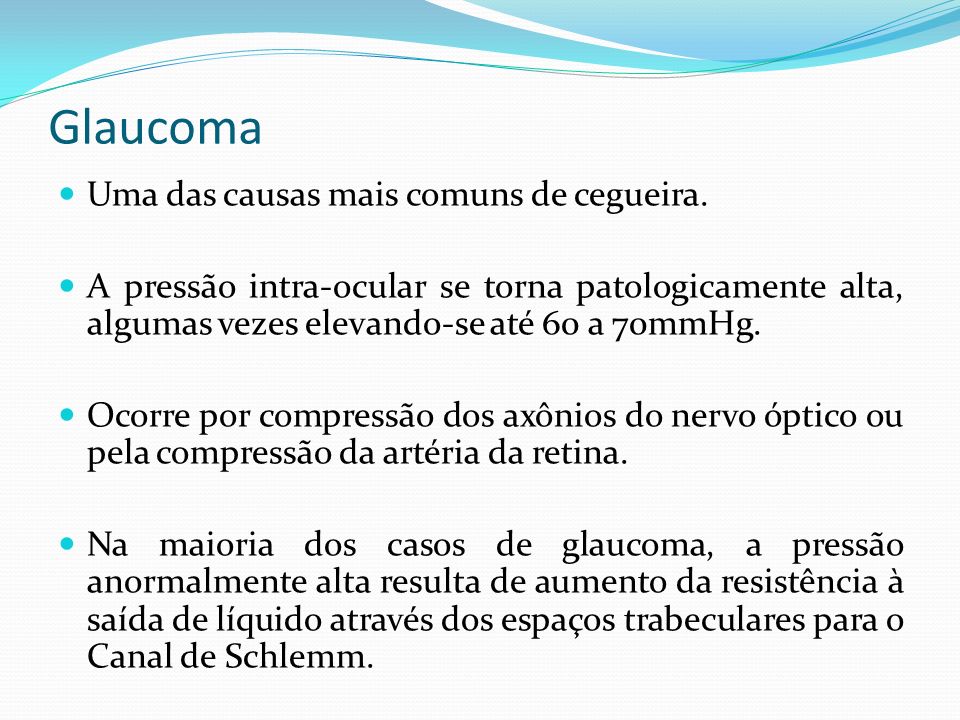 Glaucoma Uma das causas mais comuns de cegueira.