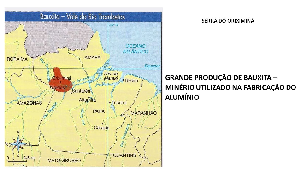 SERRA DO ORIXIMINÁ GRANDE PRODUÇÃO DE BAUXITA – MINÉRIO UTILIZADO NA FABRICAÇÃO DO ALUMÍNIO
