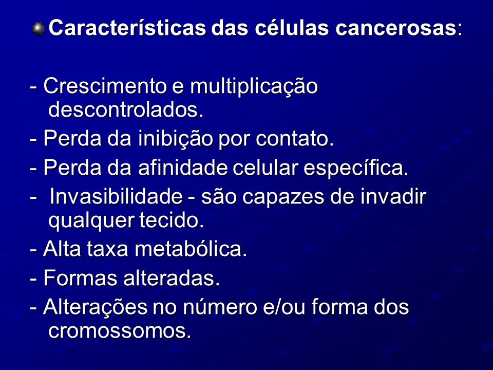 Características das células cancerosas: