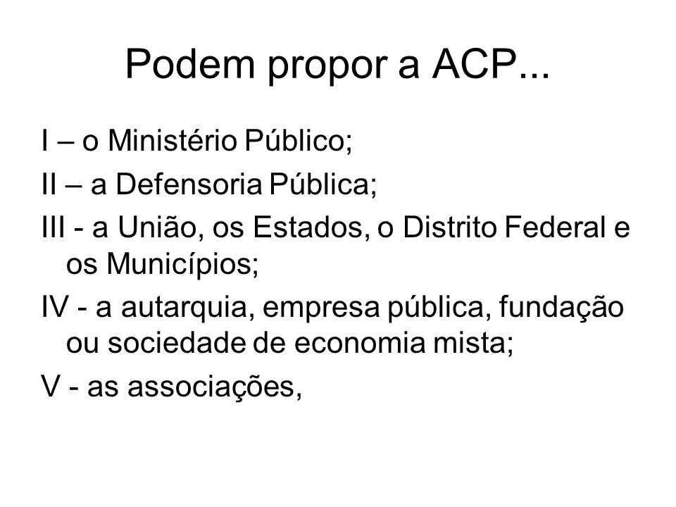 Podem propor a ACP... I – o Ministério Público;
