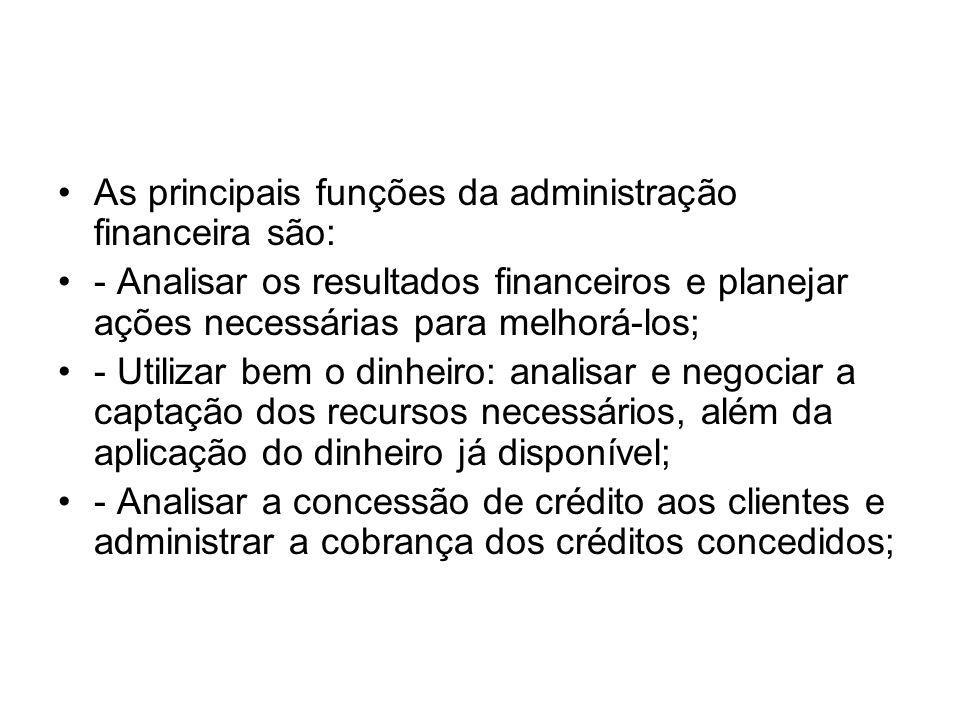 As principais funções da administração financeira são: