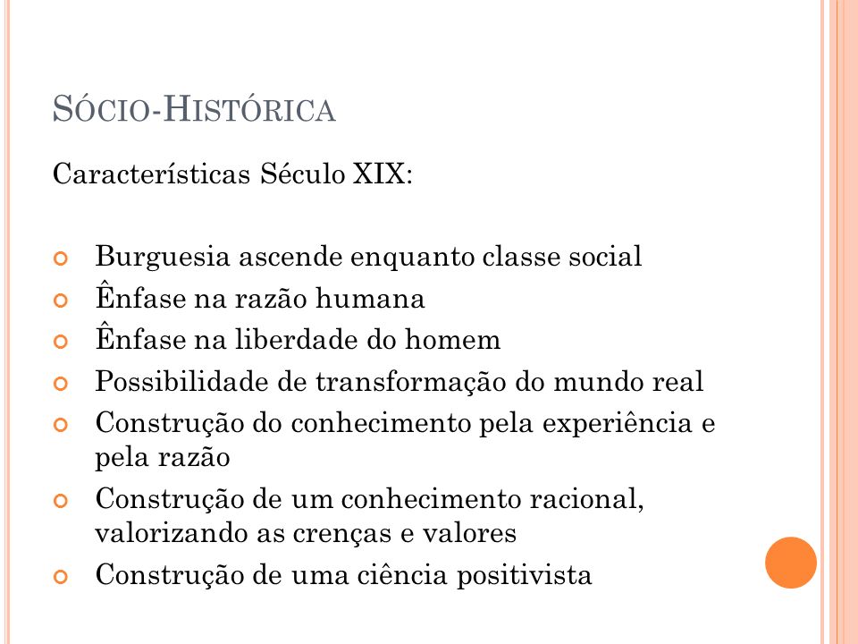Sócio-Histórica Características Século XIX: