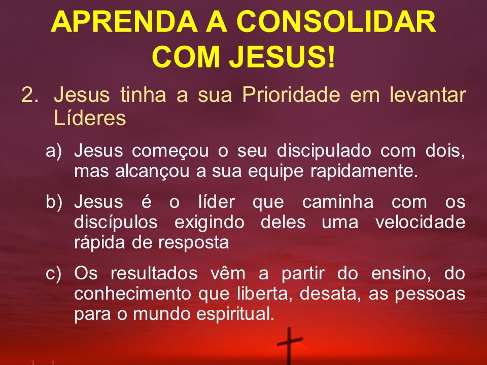 APRENDA A CONSOLIDAR COM JESUS!
