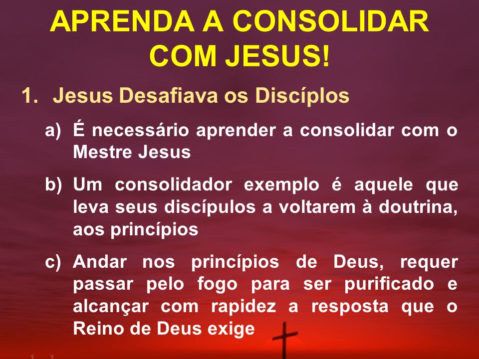 APRENDA A CONSOLIDAR COM JESUS!