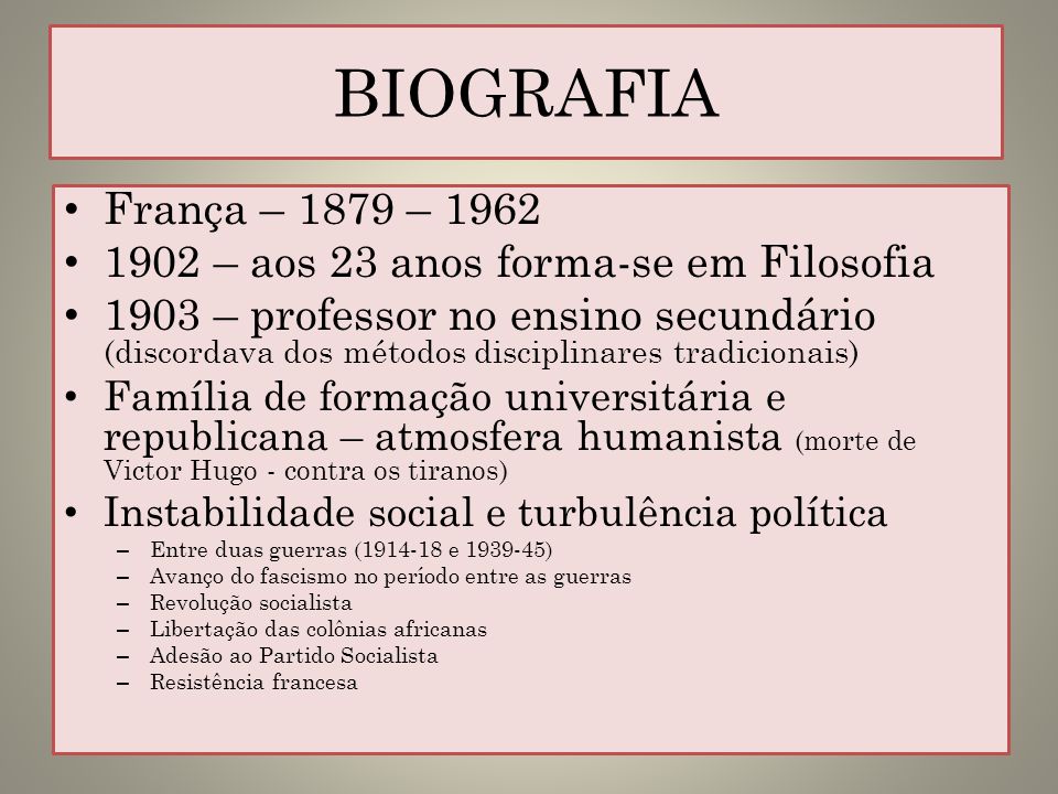 BIOGRAFIA França – 1879 – – aos 23 anos forma-se em Filosofia.