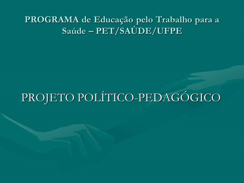 PROGRAMA de Educação pelo Trabalho para a Saúde – PET/SAÚDE/UFPE