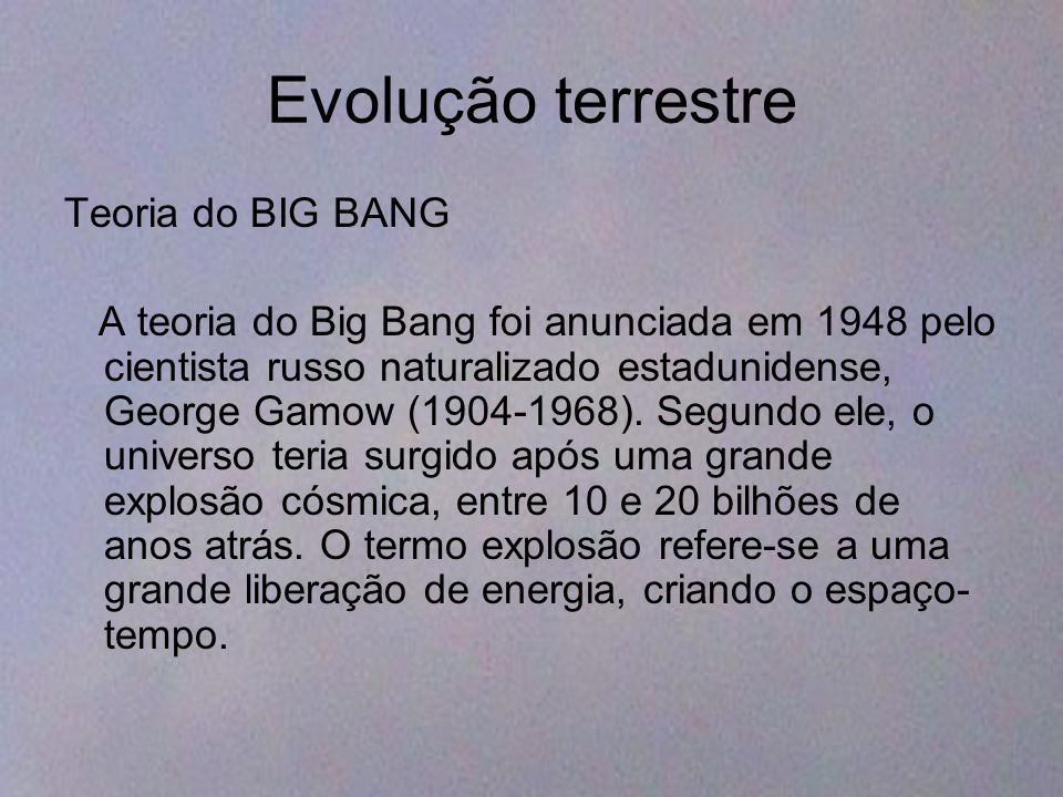 Evolução terrestre Teoria do BIG BANG