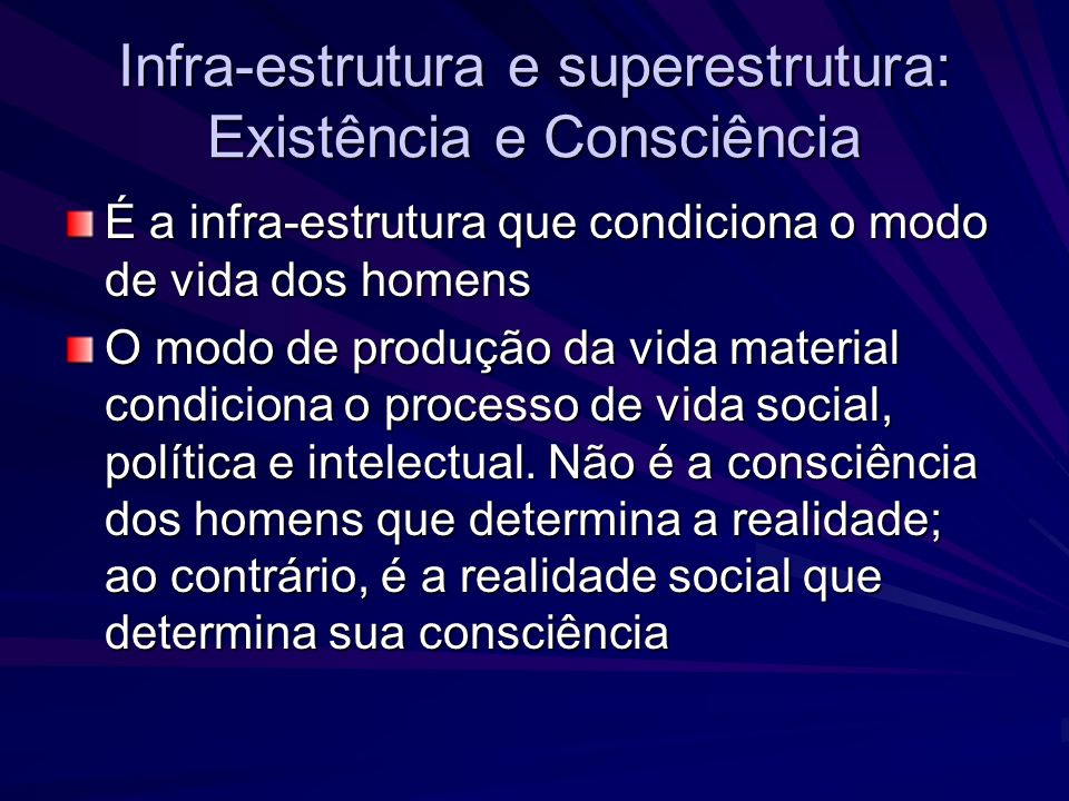 Infra-estrutura e superestrutura: Existência e Consciência