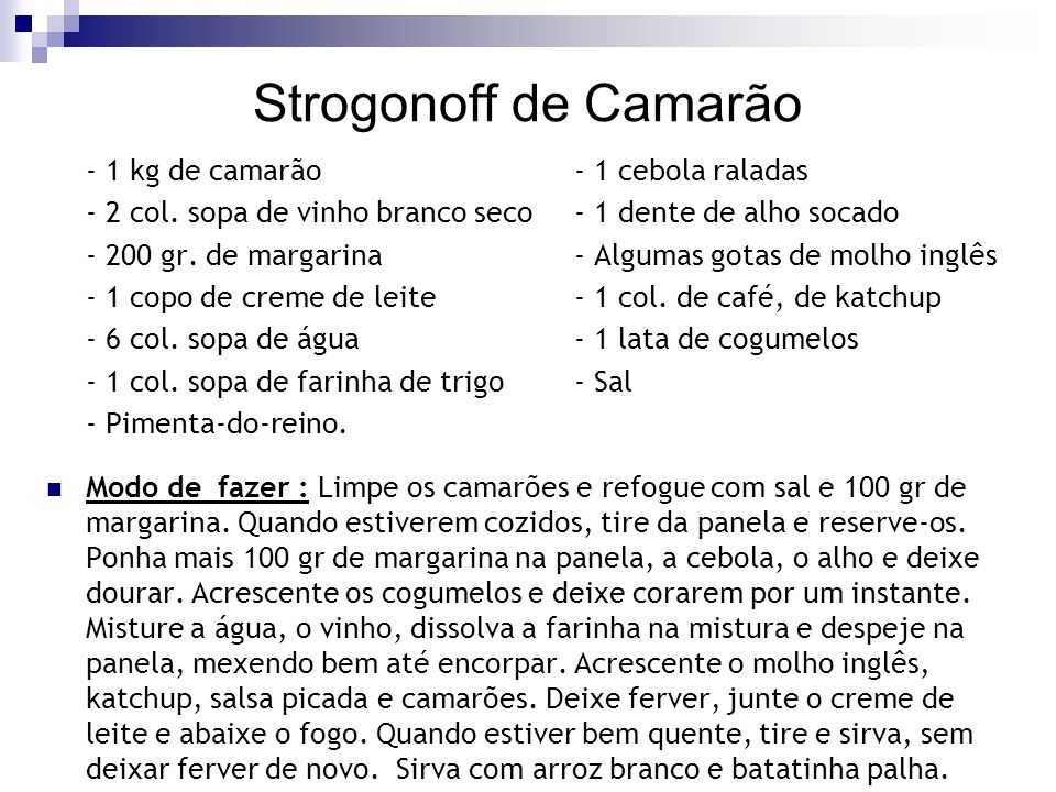 Strogonoff de Camarão - 1 kg de camarão - 1 cebola raladas