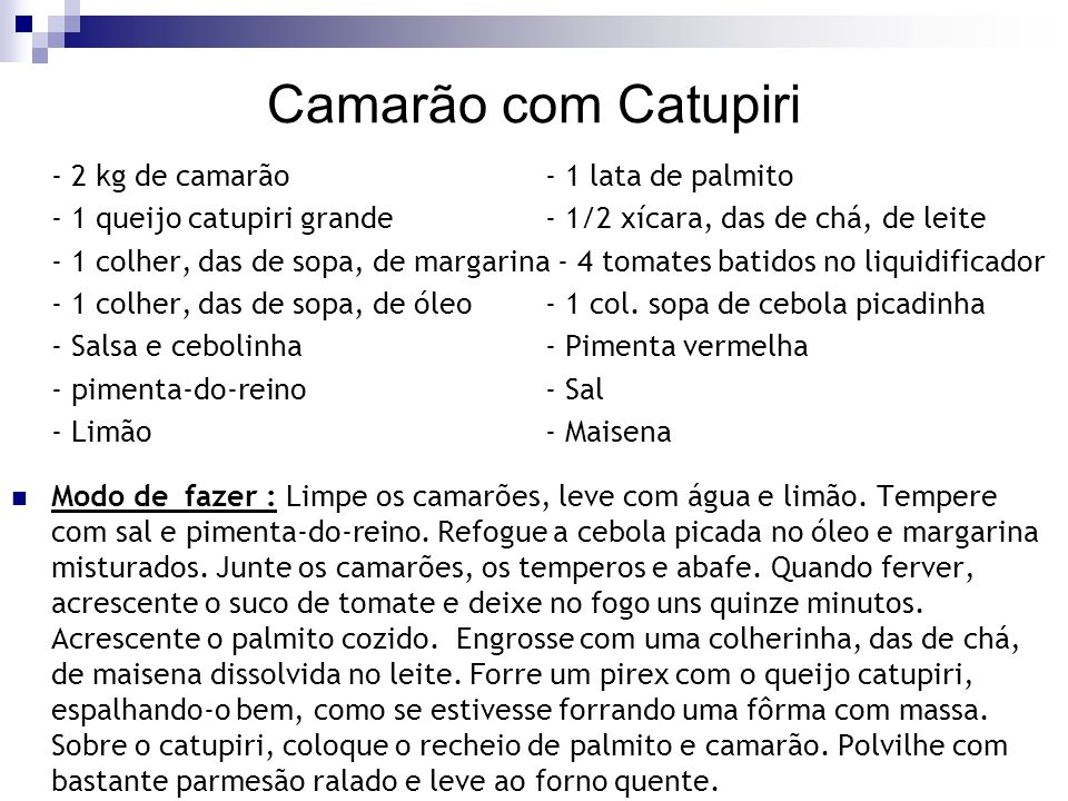 Camarão com Catupiri - 2 kg de camarão - 1 lata de palmito