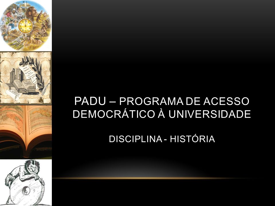 PADU – Programa de acesso democrático À Universidade Disciplina - História