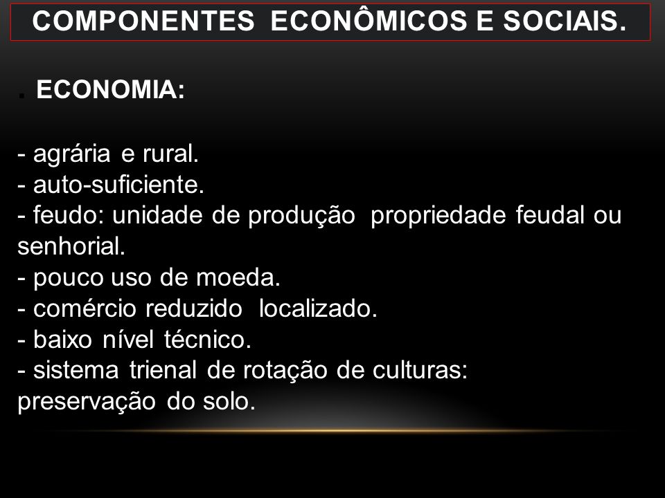 COMPONENTES ECONÔMICOS E SOCIAIS.