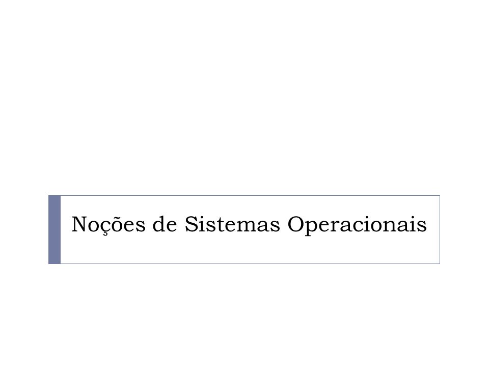 Noções de Sistemas Operacionais