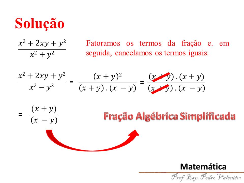 SIMPLIFICANDO FRAÇÕES ALGÉBRICAS 