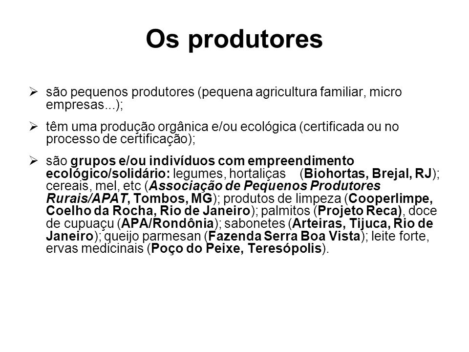 Os produtores são pequenos produtores (pequena agricultura familiar, micro empresas...);
